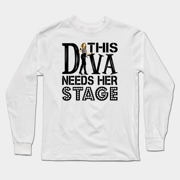 This Diva Needs Her Stage Long Sleeve T-Shirt by KsuAnn